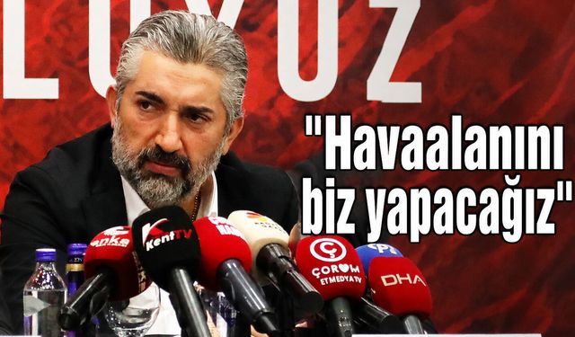 Balçık: "Çorum'a havaalanını biz yapacağız"