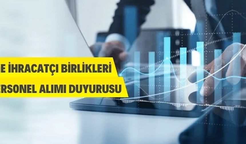 Ege İhracatçı Birliklerine personel alınacak