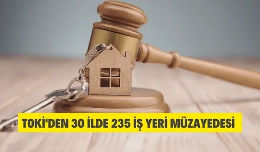 TOKİ'den 30 İlde 235 İş Yeri Müzayedesi