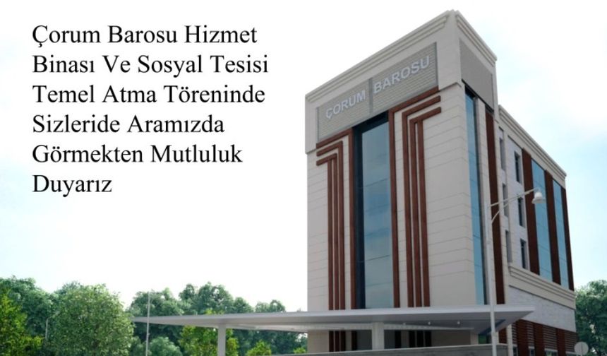 Çorum Barosu hizmet binası  için temel atma töreni