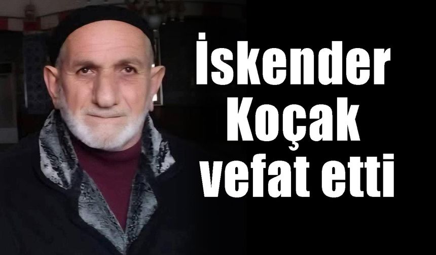 İskender Koçak vefat etti