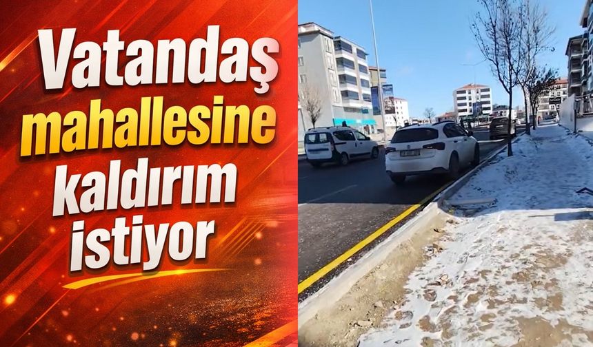 Vatandaş mahallesine kaldırım istiyor