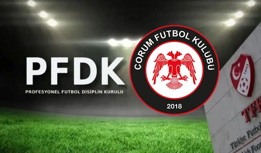 Çorum FK ve Bodrum Disiplin Kurulu’nda!