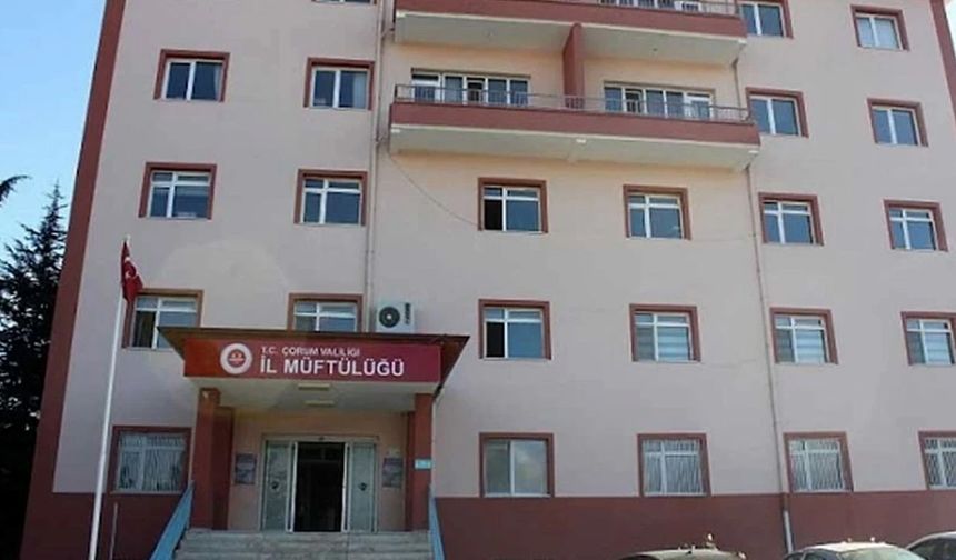 Çorum'da müftülükte işe başlayacak 150 kişi belli oldu! İşte isimler