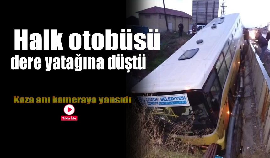 Halk otobüsü dere yatağına düştü! Kaza anı kameraya yansıdı