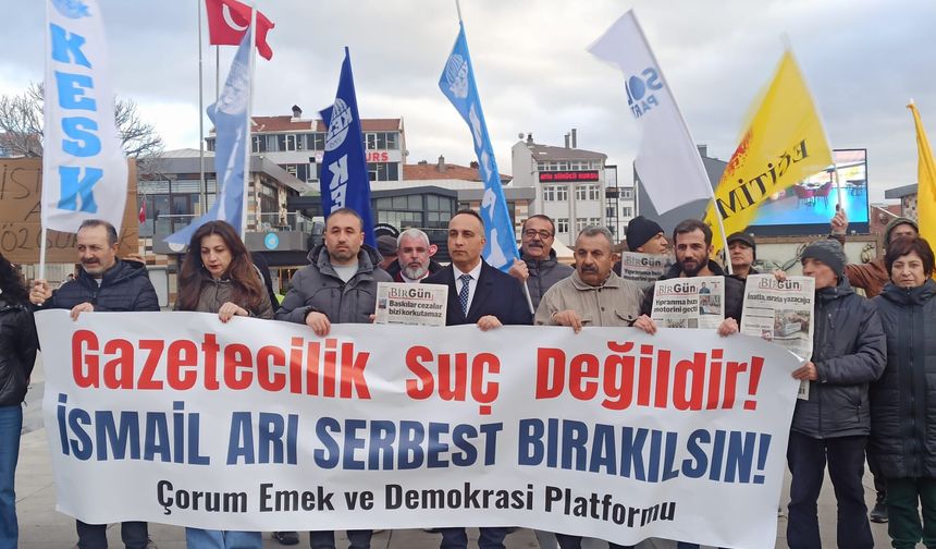 Çorum’da İsmail Arı için özgürlük çağrısı: 'Gazetecilik suç değildir!'