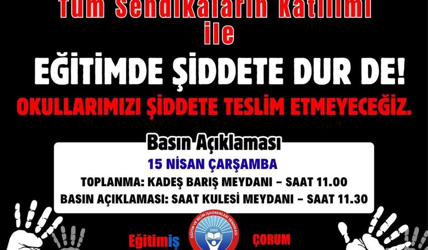 Çorum’da 7 eğitim sendikasından lise saldırısı sonrası 'iş bırakma' kararı