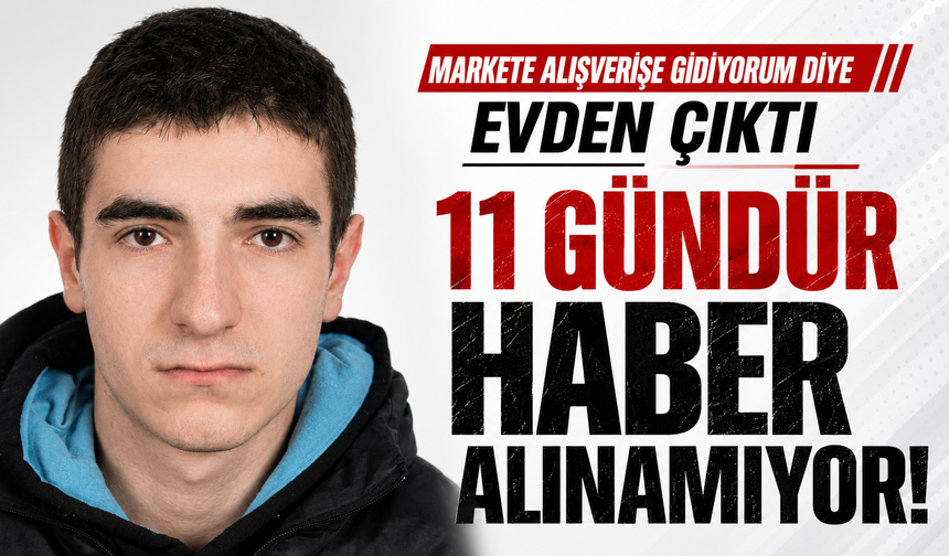 Markete alışverişe gidiyorum diye evden çıktı, 11 gündür haber alınamıyor