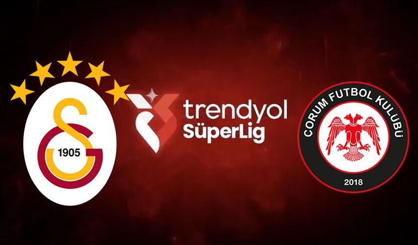 Çorum FK'nın Süper Lig'deki ilk rakibi Galatasaray! İşte hafta hafta maçlar